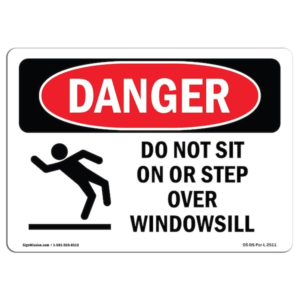 Safety Sign, OSHA Danger, 7" Height, Aluminum, Do Not Sit On Or Step Over Windowsill, Landscape